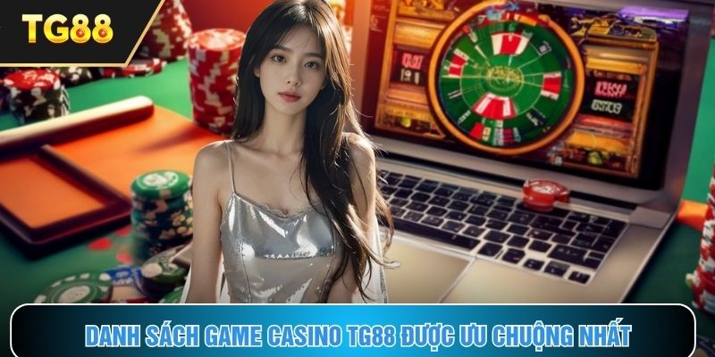 Danh sách tựa game casino được ưa chuộng nhất