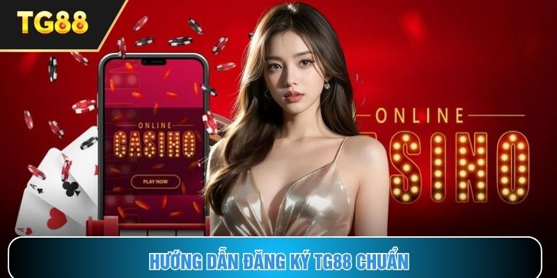 Hướng dẫn cách đăng ký TG88 chuẩn từ chuyên gia