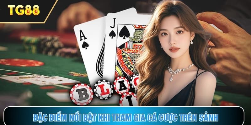 Ưu điểm vượt trội khi tham gia cá cược trên sảnh