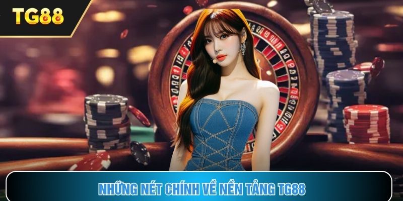 Giới thiệu tổng quan những đặc điểm chính về nền tảng