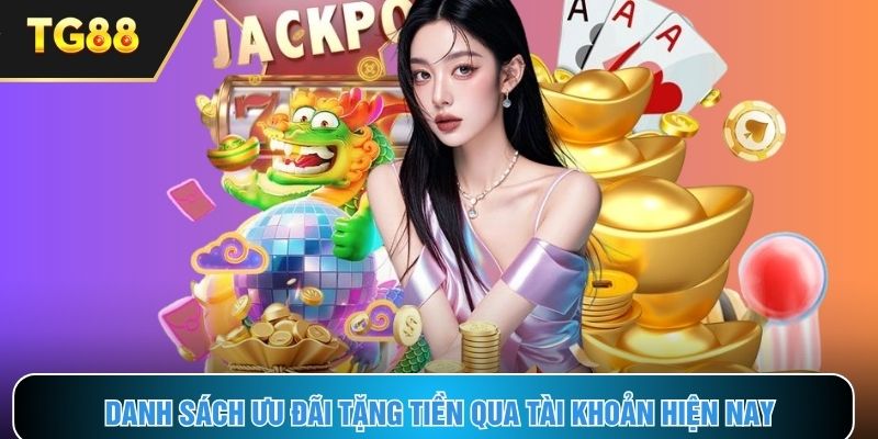 Danh sách ưu đãi tặng tiền được săn đón