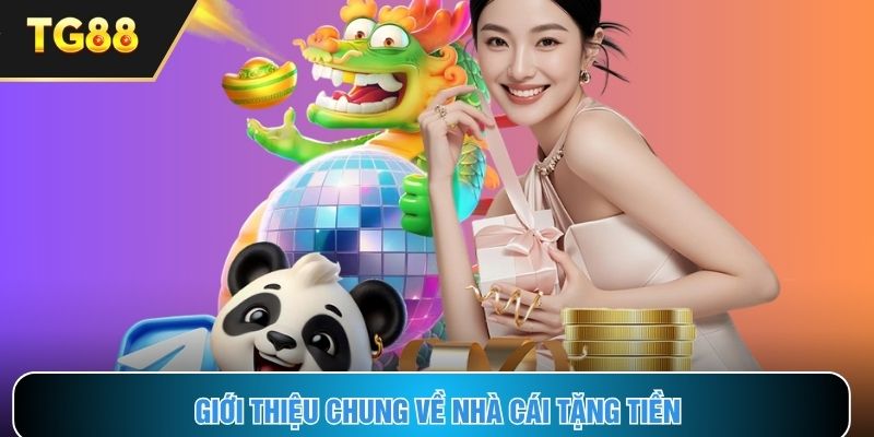 Khái quát những nét chính nhà cái tặng tiền trên website