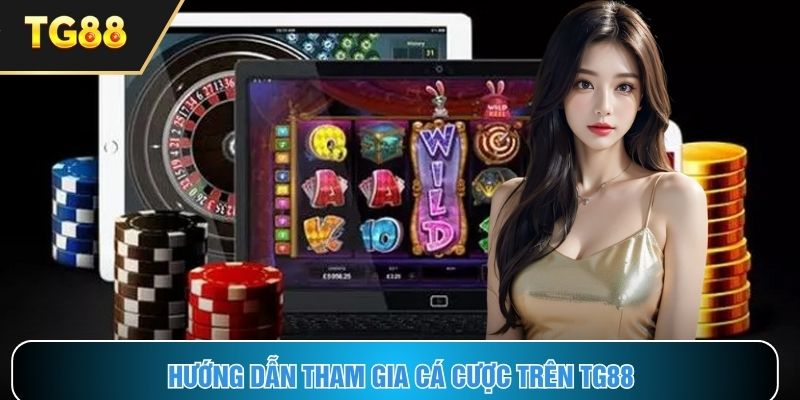 Hướng dẫn từng thao tác thực hiện tham gia cá cược